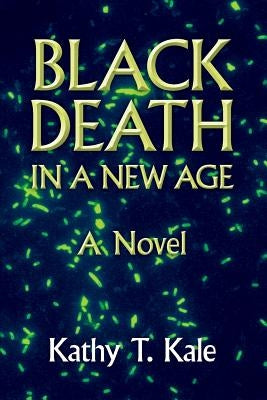 Black Death in a New Age by Kale, Kathy T.