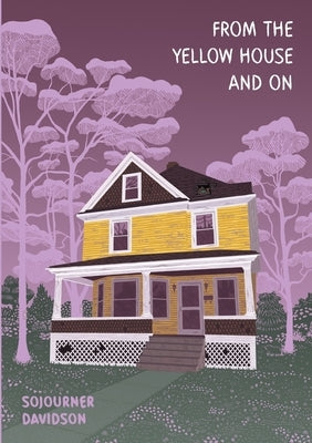From the Yellow House and On by Davidson, Sojourner