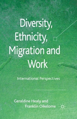 Diversity, Ethnicity, Migration and Work: International Perspectives by Healy, G.