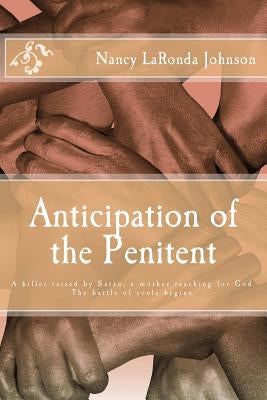 Anticipation of the Penitent by Johnson, Nancy Laronda