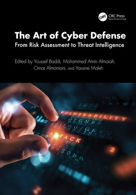 The Art of Cyber Defense: From Risk Assessment to Threat Intelligence by Baddi, Youssef