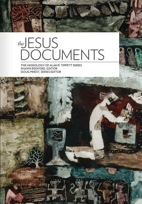 The Jesus Documents by Tippett, Alan R.
