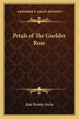 Petals of The Guelder Rose by Arche, Kate Rennie