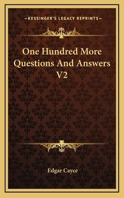 One Hundred More Questions And Answers V2 by Cayce, Edgar