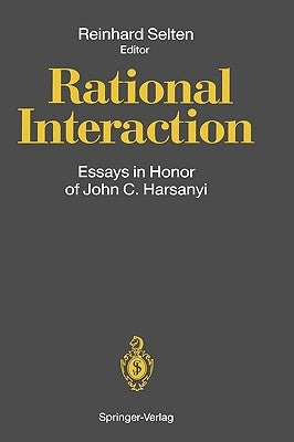 Rational Interaction: Essays in Honor of John C. Harsanyi by Selten, Reinhard