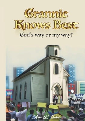 Grannie Knows Best: God's Way or My Way? by Suber, Aria L.