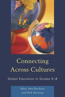 Connecting Across Cultures: Global Education in Grades K-8 by Buchino, Mary Ann