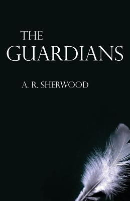 The Guardians by Sherwood, A. R.