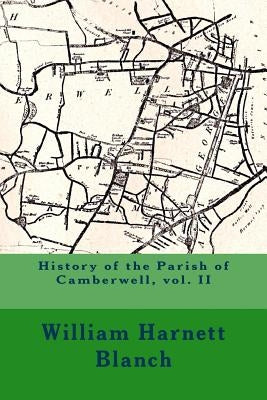 History of the Parish of Camberwell, vol. II by Wood, Michael