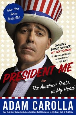 President Me: The America That's in My Head by Carolla, Adam