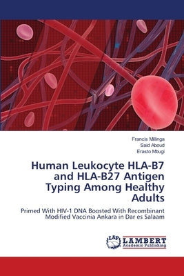Human Leukocyte HLA-B7 and HLA-B27 Antigen Typing Among Healthy Adults by Millinga, Francis