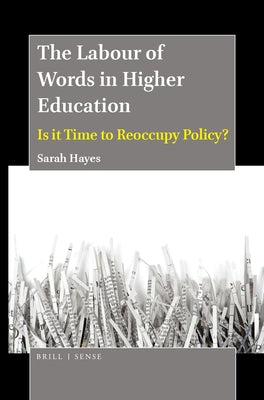 The Labour of Words in Higher Education: Is It Time to Reoccupy Policy? by Hayes, Sarah