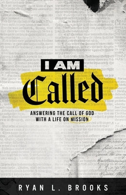 I Am Called: Answering the Call of God with a Life on a Mission by Brooks, Ryan