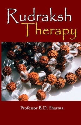 Rudraksh Therapy by Prof Sharma, B. D.