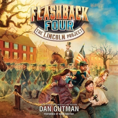 The Flashback Four #1: The Lincoln Project by Gutman, Dan