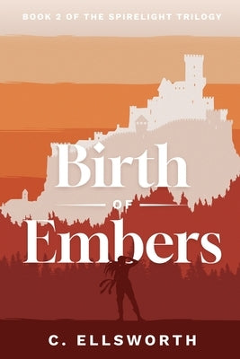 Birth of Embers by Ellsworth, C.