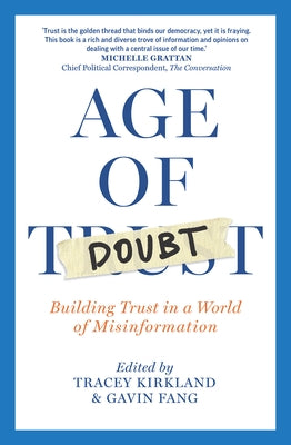 Age of Doubt: Building Trust in a World of Misinformation by Kirkland, Tracey