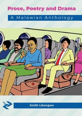 Prose, Poetry and Drama: A Malawian Anthology by Likongwe, Smith