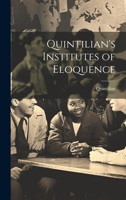 Quintilian's Institutes of Eloquence by Quintilian