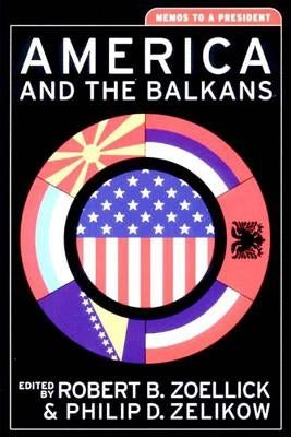 America and the Balkans by Zelikow, Philip D.