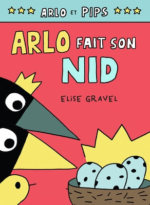 Arlo Et Pips: N° 3 - Arlo Fait Son Nid by Gravel, Elise