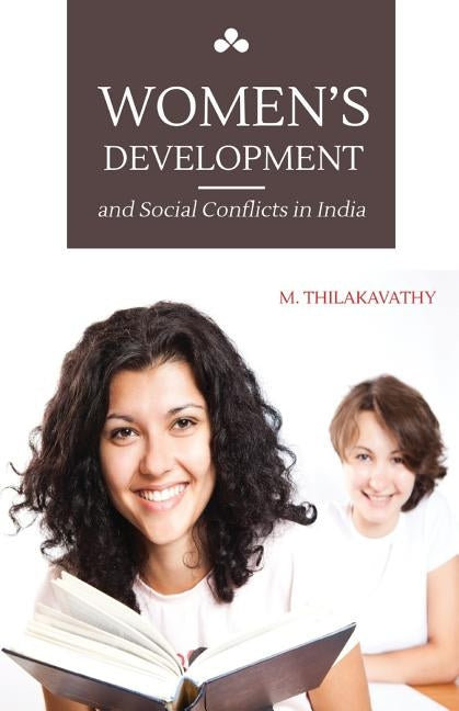 Women's Development and Social Conflicts in India by Thilakavathy, M.