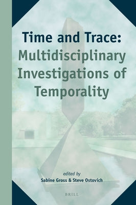 Time and Trace: Multidisciplinary Investigations of Temporality by Gross, Sabine