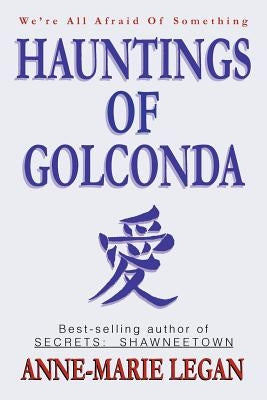Hauntings of Golconda by Legan, Anne-Marie