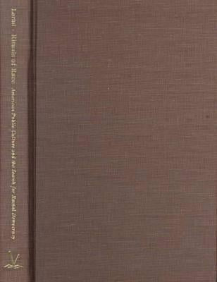 Rituals of Race: American Public Culture & the Search for Racial Democracy by Lorini, Alessandra