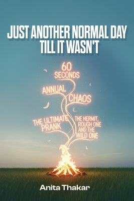 Just Another Normal Day Till It Wasn't by Thakar, Anita
