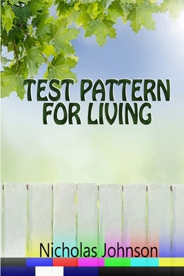 Test Pattern for Living by Johnson, Nicholas