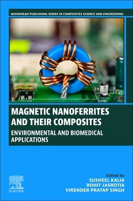 Magnetic Nanoferrites and Their Composites: Environmental and Biomedical Applications by Kalia, Susheel