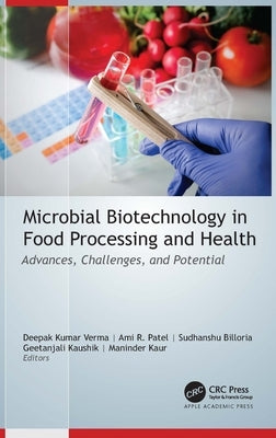 Microbial Biotechnology in Food Processing and Health: Advances, Challenges, and Potential by Verma, Deepak Kumar