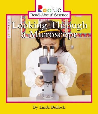 Looking Through a Microscope by Bullock, Linda