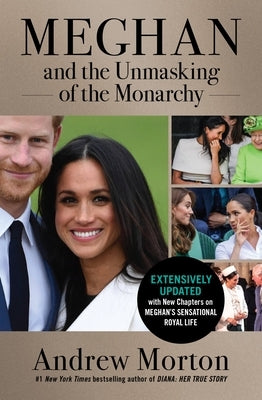 Meghan and the Unmasking of the Monarchy by Morton, Andrew