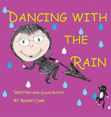 Dancing with the Rain by Carr, Robert J.