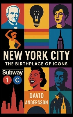 New York City The Birthplace of Icons by Andersson, David