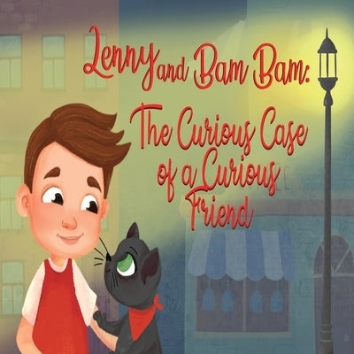 Lenny and Bam Bam: The Curious Case of A Curious Friend by Diallo, Saikou A.