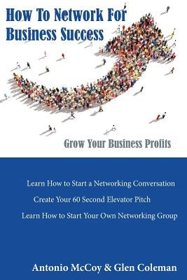 How to Network For Business Success by Coleman, Glen