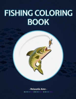 Fishing Coloring Book: Detailed Fishing Designs For Relaxation and Stress Relief for adults by Amn, Relaxatio