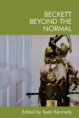 Beckett Beyond the Normal by Kennedy, Seán