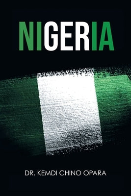 Nigeria: X-ray of Issues and the Way Forward by Opara, Kemdi Chino