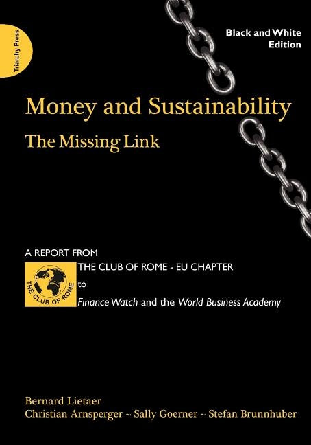 Money and Sustainability: The Missing Link (black and white edition) by Lietaer, Bernard