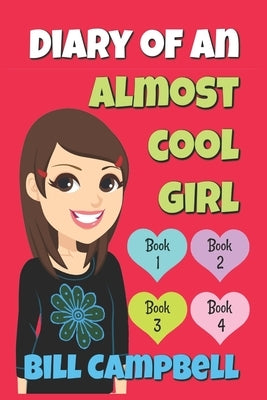 Diary of an Almost Cool Girl - Books 1, 2, 3 and 4: Books for Girls by Kahler, Katrina