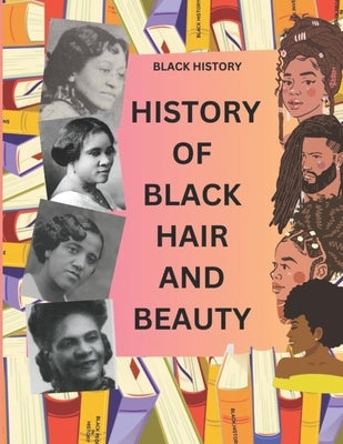 History of Black Hair and Beauty: Black History by Blake, Marlene