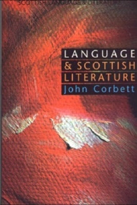 Language and Scottish Literature: Scottish Language and Literature Volume 2 by Corbett, John