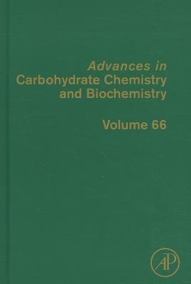 Advances in Carbohydrate Chemistry and Biochemistry: Volume 66 by Horton, Derek