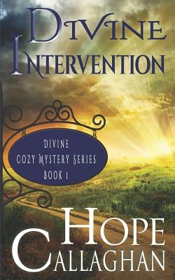 Divine Intervention: A Divine Cozy Mystery by Callaghan, Hope