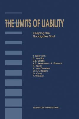 The Limits Of Liability, Keeping The Floodgates Shut by Spier, Jaap