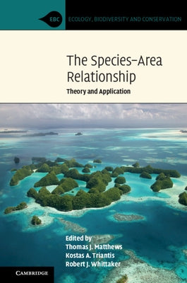 The Species-Area Relationship: Theory and Application by Matthews, Thomas J.